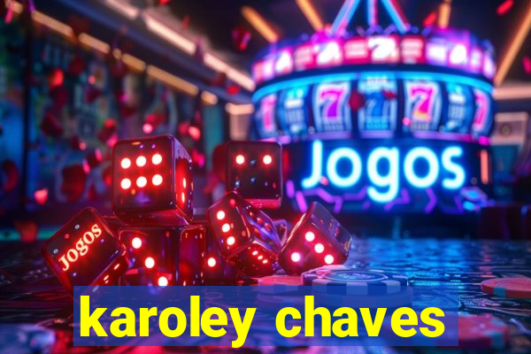 karoley chaves